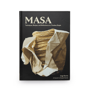 MASA: Técnicas, recetas y reflexiones sobre un alimento básico intemporal